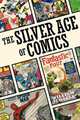 The Silver Age of Comics, William Schoell 