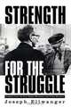 Strength for the Struggle, Joseph W. Ellwanger 