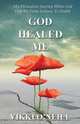 God Healed Me, Vikki O