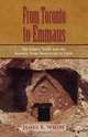FROM TORONTO TO EMMAUS The Empty Tomb and the Journey from Skepticism to Faith, James R White 