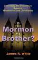 Is the Mormon My Brother?, James R. White 