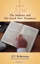 The Minister and His Greek New Testament, A. T. Robertson 