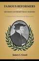 Famous Reformers of the Reformed and Presbyterian Churches, James I. Good 