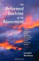 The Reformed Doctrine of the Atonement, Loraine Boettner 