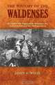 THE HISTORY OF THE WALDENSES, James A Wylie 