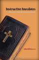 Instructive Anecdotes Illustrative of the Old and New Testaments, John Whitecross 