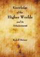Knowledge of the Higher Worlds and its Attainment, Rudolf Steiner 