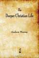The Deeper Christian Life, Andrew Murray 