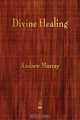 Divine Healing, Andrew Murray 