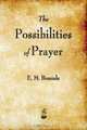 The Possibilities of Prayer, E. M. Bounds 