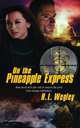 On the Pineapple Express, H.L. Wegley 