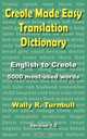 Creole Made Easy Translation Dictionary, Wally R. Turnbull 