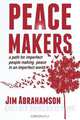 Peace Makers - A Path for Imperfect People Making Peace in an Imperfect World, James Owen Abrahamson 