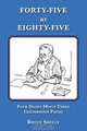 Forty-Five at Eighty-Five. Four Dozen Minus Three Geezerhood Poems, Bruce Shelly 