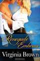 Renegade Embrace, Virginia Brown 