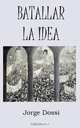 Batallar La Idea, Jorge Dossi 