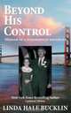Beyond His Control - Memoir of a Disobedient Daughter, Linda Hale Bucklin 