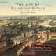The Art of Building Cities, Camillo Sitte 
