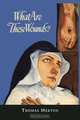 What Are These Wounds? The Life of a Cistercian Mystic Saint Lutgarde, Thomas Merton 
