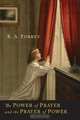 The Power of Prayer and the Prayer of Power, R. A. Torrey 