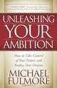 Unleashing Your Ambition, Michael Fulmore 
