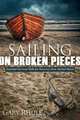 Sailing on Broken Pieces, Gary Rhule 