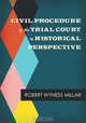 Civil Procedure of the Trial Court in Historical Perspective, Robert Wyness Millar 