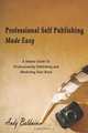 Professional Self Publishing Made Easy, Andy Baldwin 