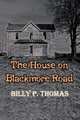 The House on Blackmore Road, Billy P. Thomas 