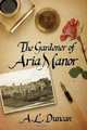 The Gardener of Aria Manor, A. L. Duncan 