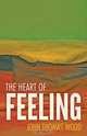 The Heart of Feeling, John Thomas Wood 