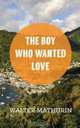 The Boy Who Wanted Love, Walter Mathurin 