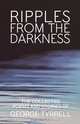 Ripples from the Darkness, George Tyrrell 