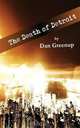 The Death of Detroit, Dan Greenup 
