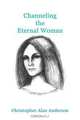 Channeling the Eternal Woman, Christopher Alan Anderson 
