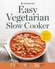 Easy Vegetarian Slow Cooker, Healdsburg Press 