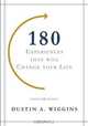 180 Experiences That Will Change Your Life, Dustin A. Wiggins 