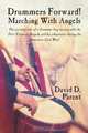 Drummers Forward! Marching with Angels, David D. Parent 