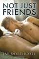 Not Just Friends, Jay Northcote 