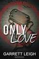 Only Love, Garrett Leigh 