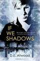 If We Shadows, D.E. Atwood 