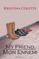 My Friend, Mon Ennemi, Kristina Colette 