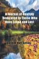A Journal of Healing Dedicated to Those Who Have Loved and Lost, Carlene Hall-Sylvan 