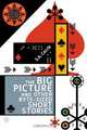 The Big Picture and Other Byte-sized Short Stories, S.A. Cecrle 