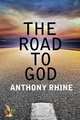 THE ROAD TO GOD, Anthony Rhine 