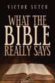 What the Bible Really Says, Victor Sutch 