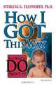 How I Got This Way, Ph. D. Sterling G. Ellsworth 