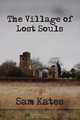 The Village of Lost Souls, Sam Kates 