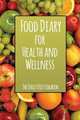 Food Diary for Health and Wellness, Speedy Publishing LLC 