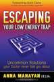 Escaping Your Low Energy Trap, Anna Manayan 